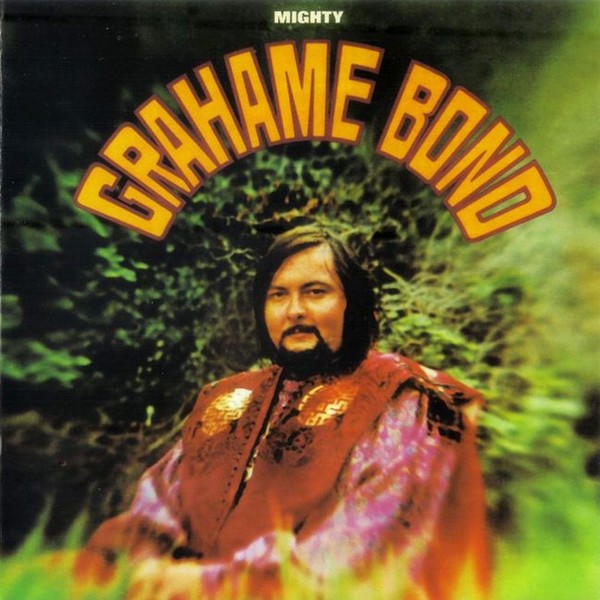 Graham Bond (1969) - Mighty Grahame Bond